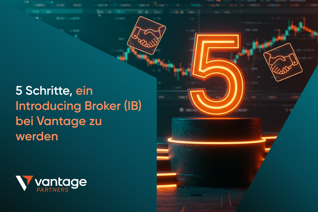 5 Schritte, um 2026 ein Introducing Broker (IB) bei Vantage zu werden 