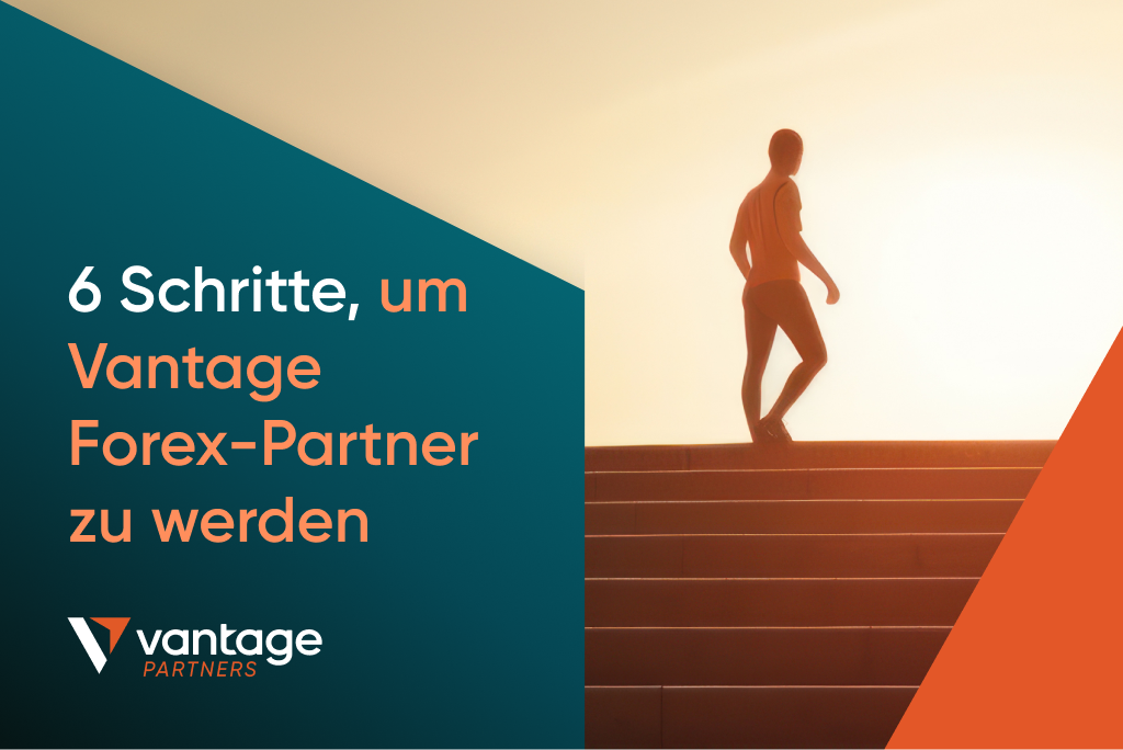 6 Schritte, um im Jahr 2026 ein Vantage Forex-Partner zu werden