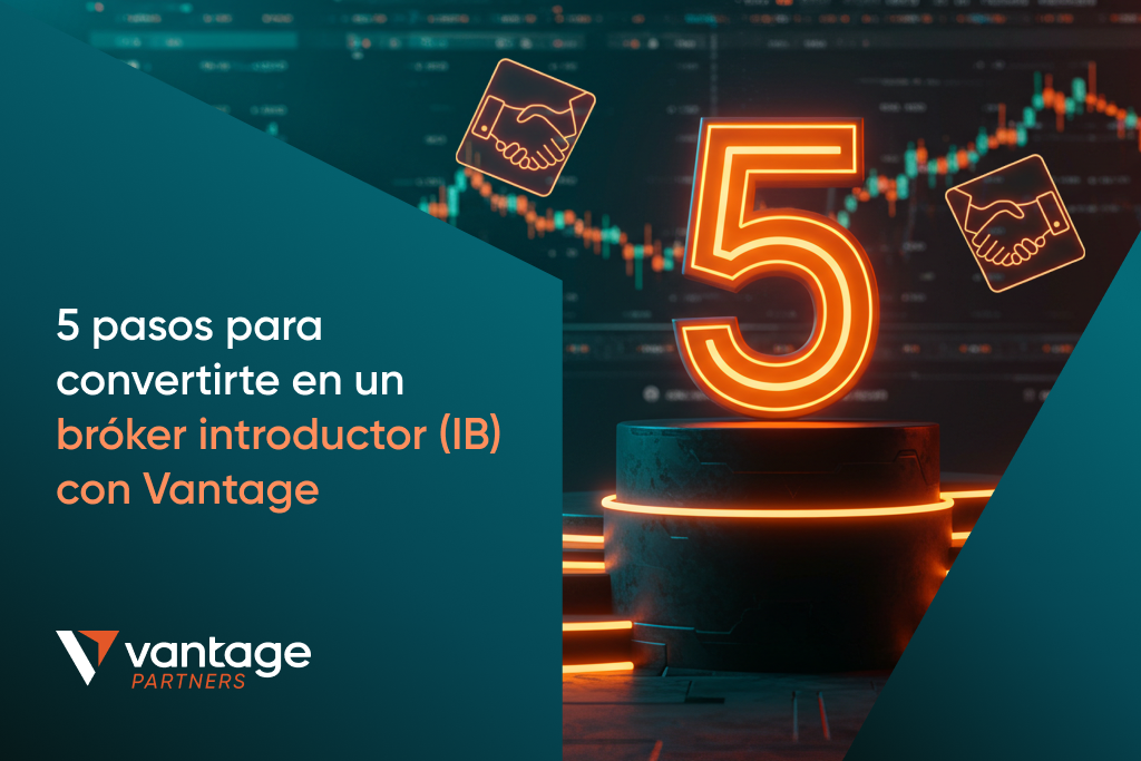 5 pasos para convertirte en un bróker introductor (IB) con Vantage en 2026 