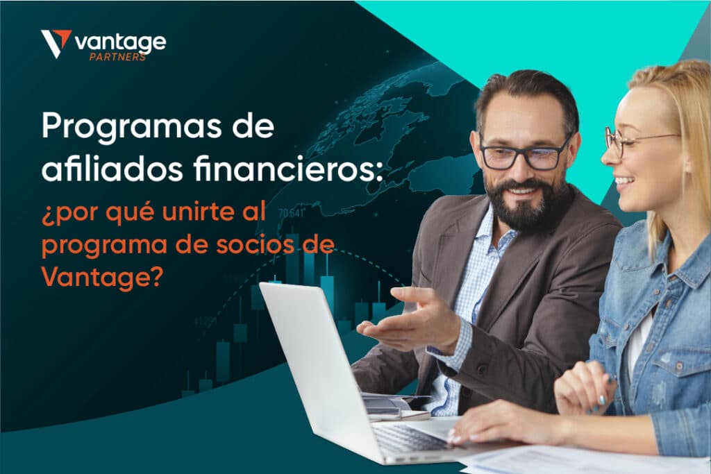 Programas de Afiliados Financieros: Por Qué Unirse a los Programas de Socios de Vantage