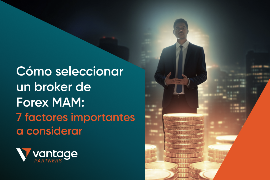 Cómo seleccionar un broker de Forex MAM: 7 factores importantes a considerar