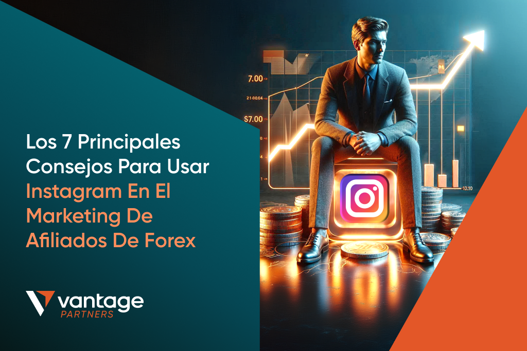 LOS 7 PRINCIPALES CONSEJOS PARA USAR INSTAGRAM EN EL MARKETING DE AFILIADOS DE FOREX