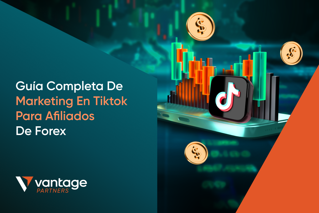 GUÍA COMPLETA DE MARKETING EN TIKTOK PARA AFILIADOS DE FOREX