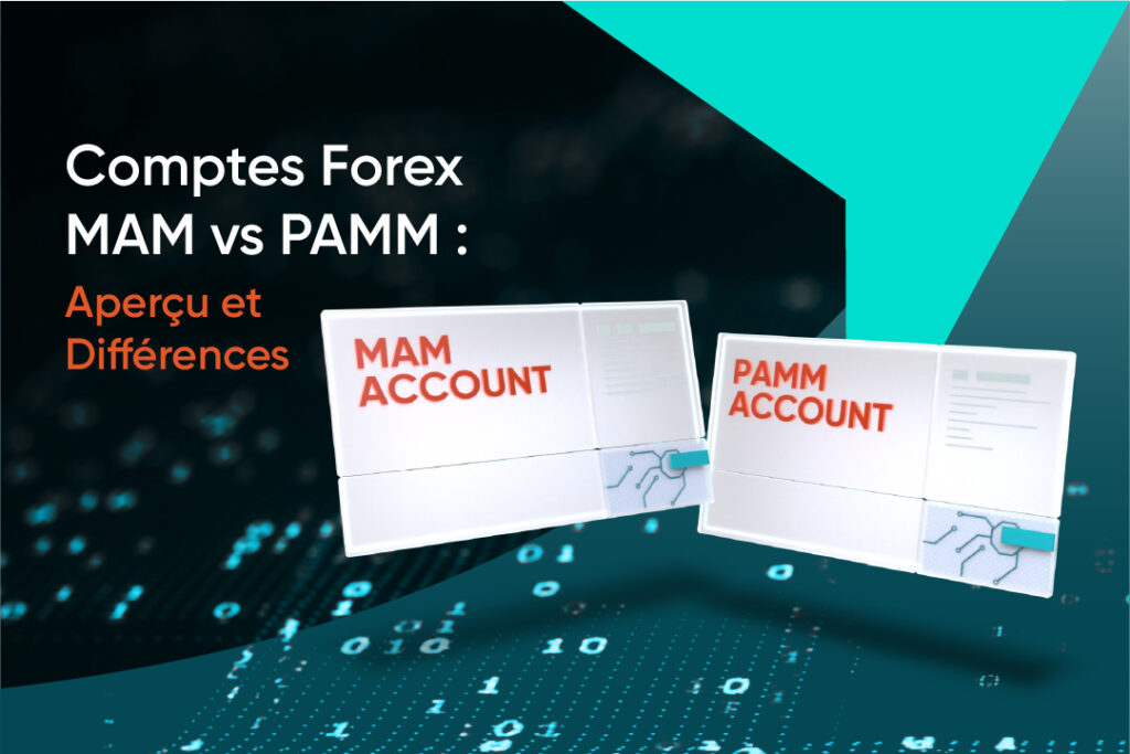 Comptes Forex MAM vs PAMM  Aperçu et Différences 