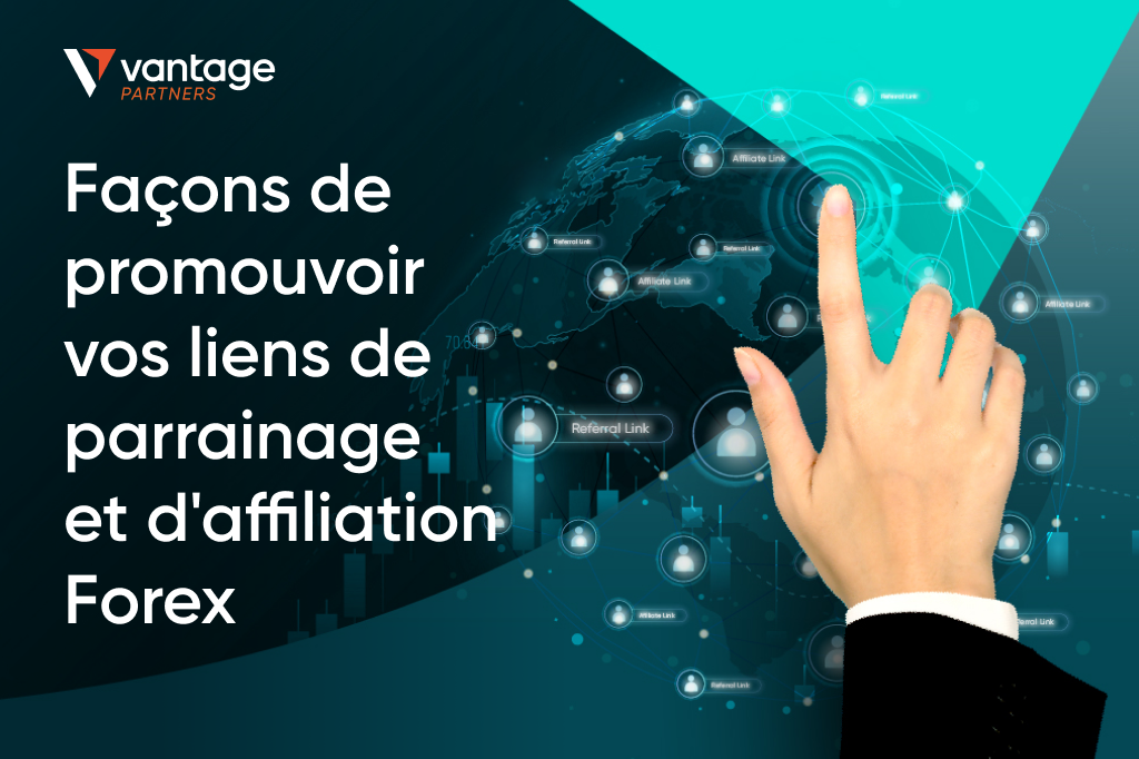 6 façons de promouvoir vos liens de parrainage et d’affiliation Forex 