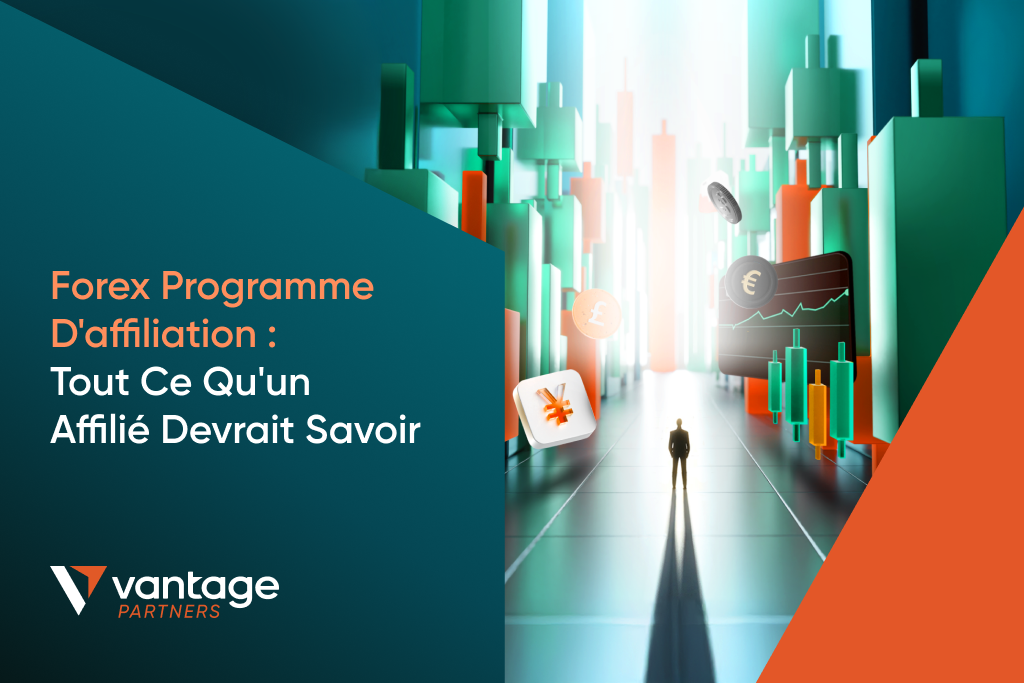 PROGRAMME D’AFFILIATION FOREX: TOUT CE QU’UN AFFILIÉ DEVRAIT SAVOIR