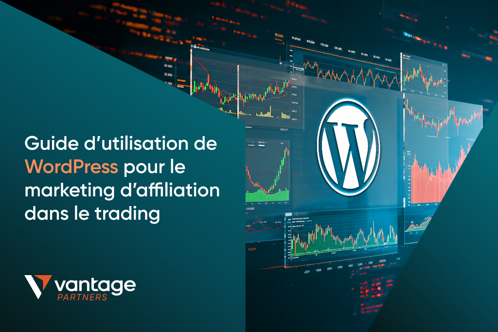 Guide D’utilisation De WordPress Pour Le Marketing D’affiliation Dans Le Trading