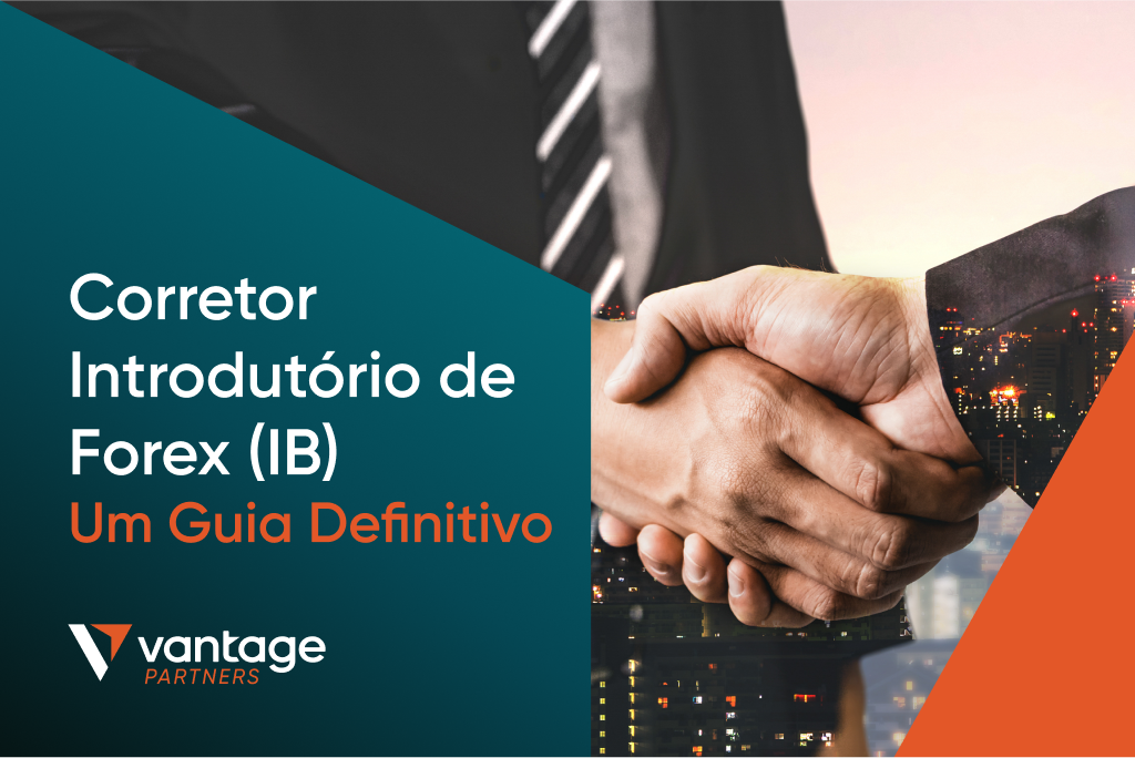 Programa de Forex Introducing Broker (Forex IB): O Guia Completo