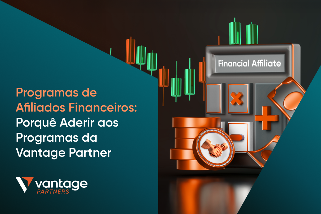 Programas de Afiliados Financeiros: Porquê Participar dos Programas de Parceria Vantage