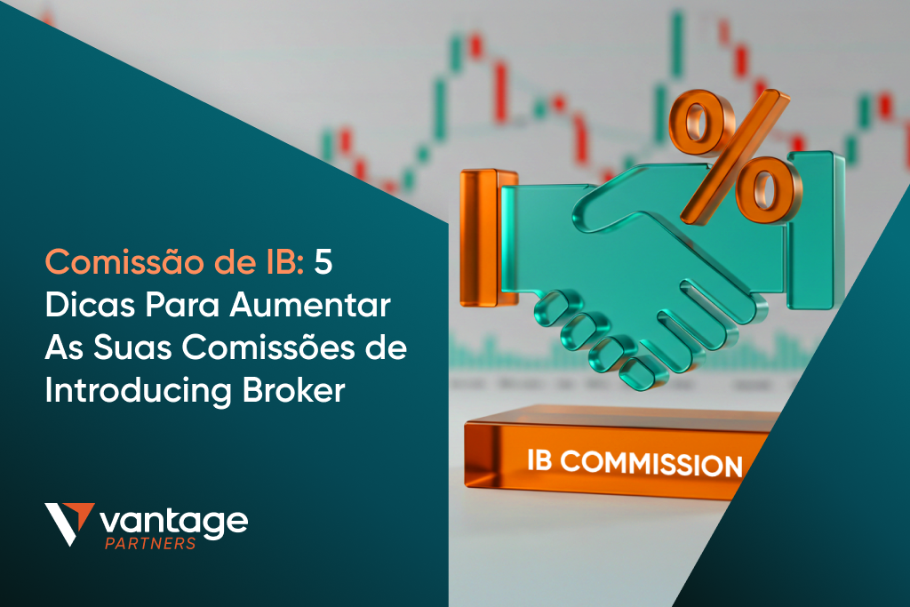 Comissão IB: 5 Dicas para Aumentar as suas Comissões de Introducing Broker