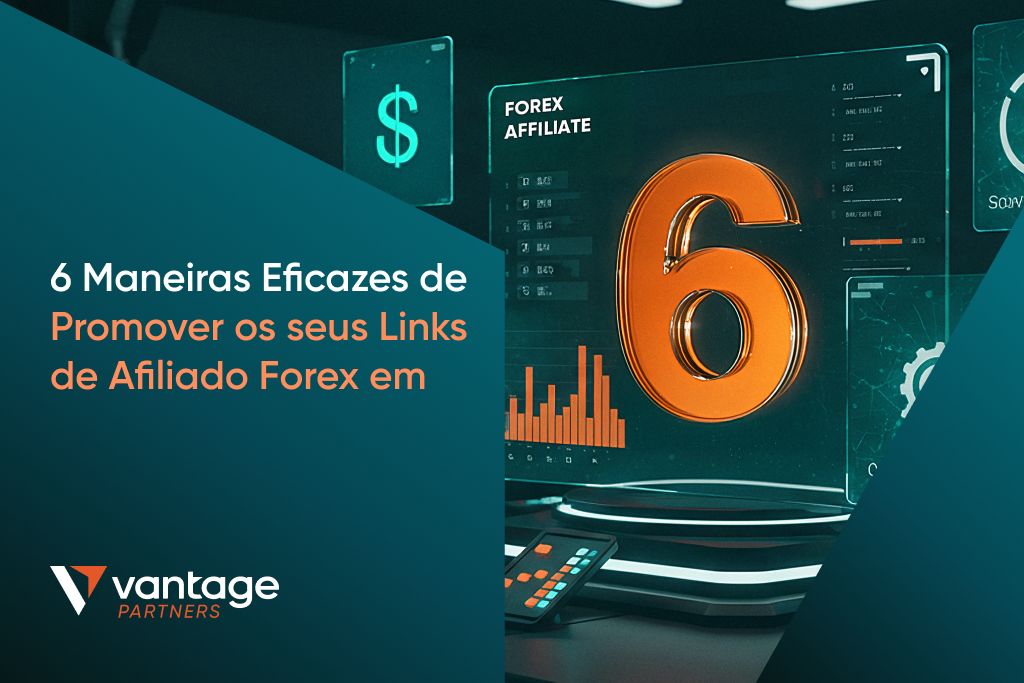 6 Maneiras Eficazes de Promover os seus Links de Afiliado Forex em 2026