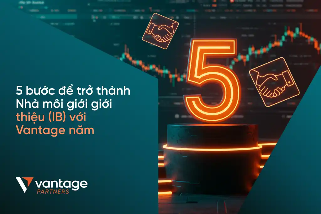 5 bước để trở thành Nhà môi giới giới thiệu (IB) với Vantage năm 2026